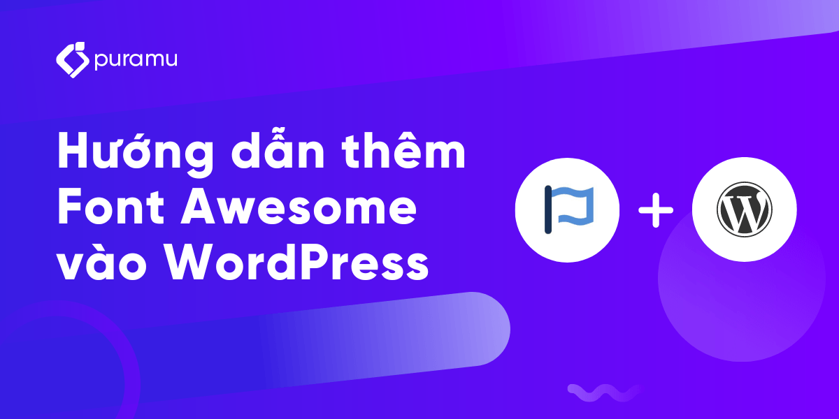 Cách thêm Font Awesome vào WordPress